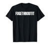 FUGETABOUTIT Gangster Apperal Funny Gangster Academy Fugetaboutit T-Shirt - Black