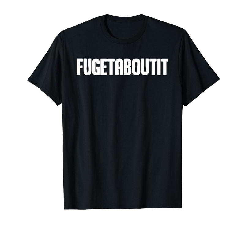 FUGETABOUTIT Gangster Apperal Funny Gangster Academy Fugetaboutit T-Shirt - Black