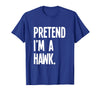 Last Minute Lazy Halloween Costumes & Outfits Pretend I'm A Hawk Funny Halloween Party Costume T-Shirt - Royal Blue