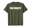 FUGETABOUTIT Gangster Apperal Funny Gangster Academy Fugetaboutit T-Shirt - Olive Green