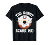 Donut Halloween Shirt Halloween Donut Costume Kids Men Women Doughnut Scare Me T-Shirt - Black