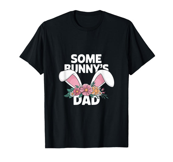 Some Bunny's Dad, Funny Cute Rabbit Family Birthday T-Shirt in Black