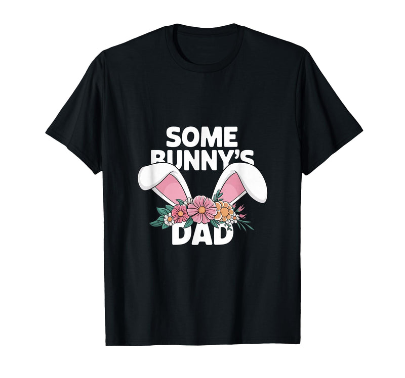 Some Bunny's Dad, Funny Cute Rabbit Family Birthday T-Shirt in Black