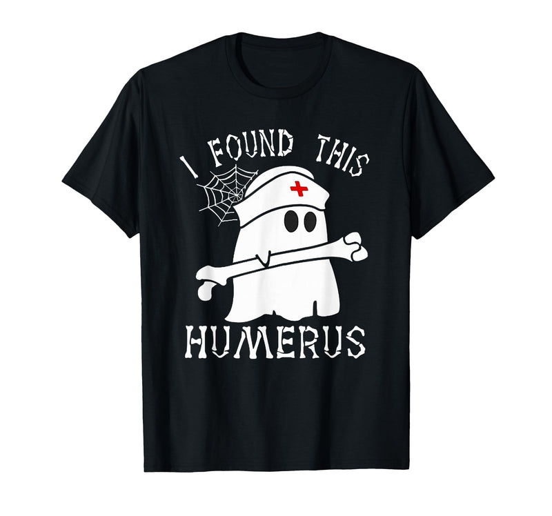 I Found This Humerus Funny Ghost Nurse Halloween T-Shirt - Black