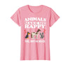Animals Make Me Happy You Not So Much Dog Cat Horse Funny T-Shirt - Pink