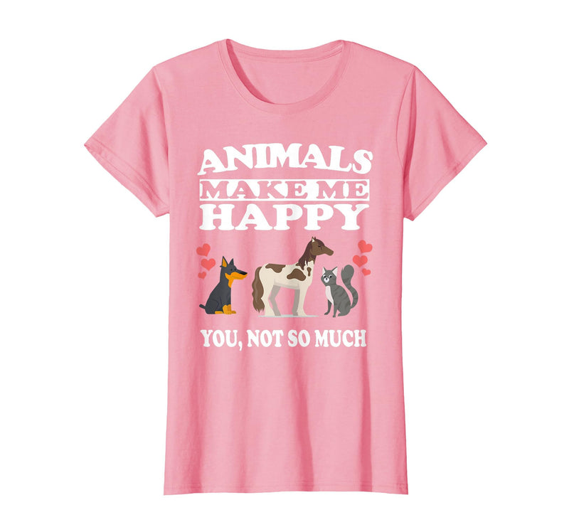 Animals Make Me Happy You Not So Much Dog Cat Horse Funny T-Shirt - Pink