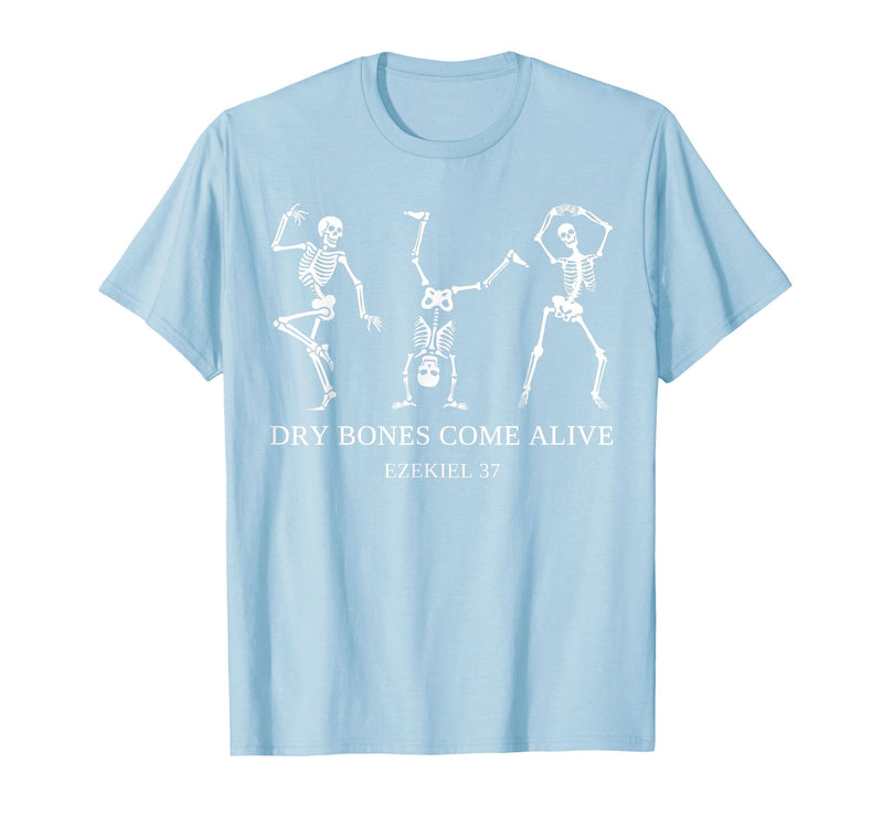 Dry Bones Come Alive Ezekiel 37 Funny Halloween Dry Bones Come Alive Ezekiel 37 Funny Skeleton Halloween T-Shirt - Baby Blue