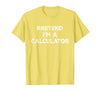 Funny Costume Party Halloween Tees by T&T Pretend I'm A Calculator Lazy Halloween Costume T-Shirt - Lemon Yellow