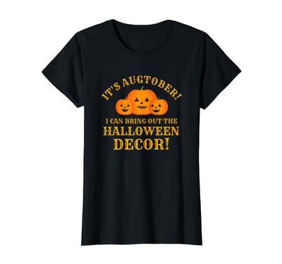Augtober Halloween Decor Tees It's Augtober Bring Out Halloween Decor Season Lovers Funny T-Shirt