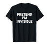 Pretend I'm Invisible Funny Lazy Invisible Halloween Costume T-Shirt - Black