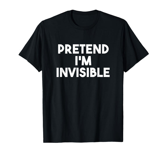 Pretend I'm Invisible Funny Lazy Invisible Halloween Costume T-Shirt - Black