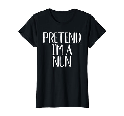 Funny Halloween Group Matching Costumes Idea Pretend I'm A Nun Costume Family Funny Halloween Party T-Shirt
