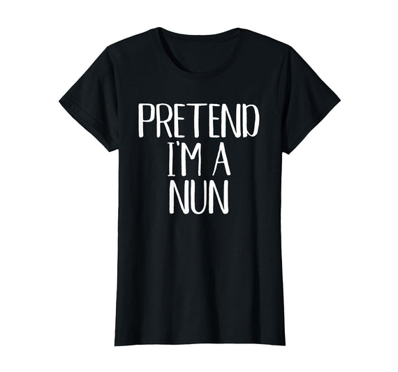 Funny Halloween Group Matching Costumes Idea Pretend I'm A Nun Costume Family Funny Halloween Party T-Shirt - Black