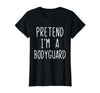Pretend Im A Bodyguard Halloween Costume Pretend I'm A Bodyguard Costume Halloween Lazy Adult Kids T-Shirt - As Pictured