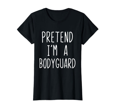 Pretend Im A Bodyguard Halloween Costume Pretend I'm A Bodyguard Costume Halloween Lazy Adult Kids T-Shirt
