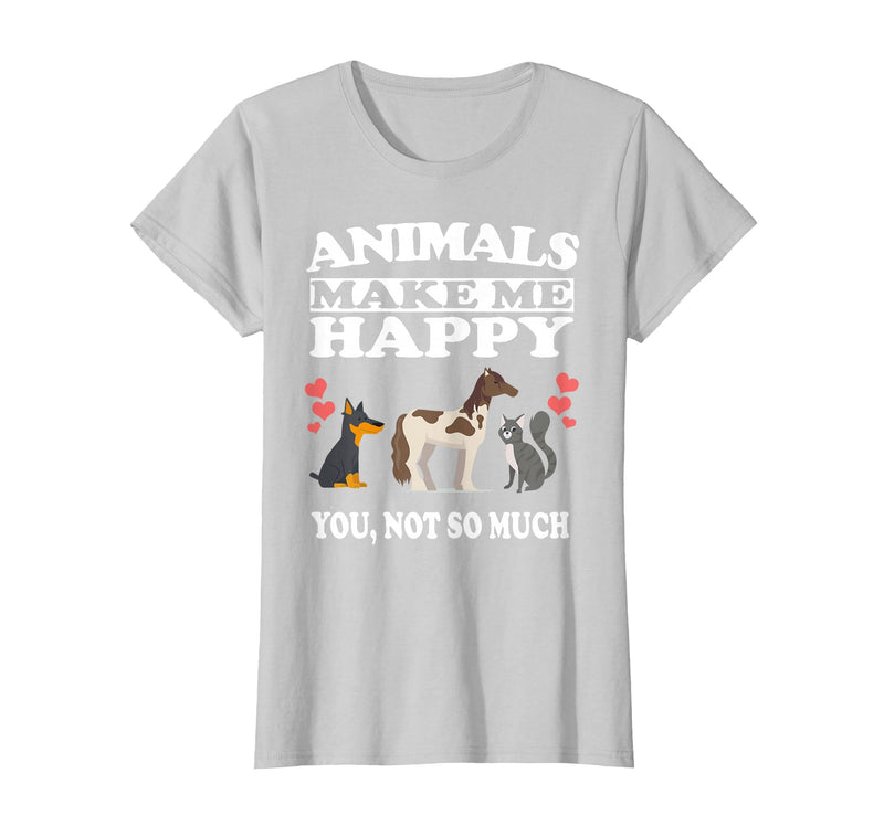 Animals Make Me Happy You Not So Much Dog Cat Horse Funny T-Shirt - Silver Grey