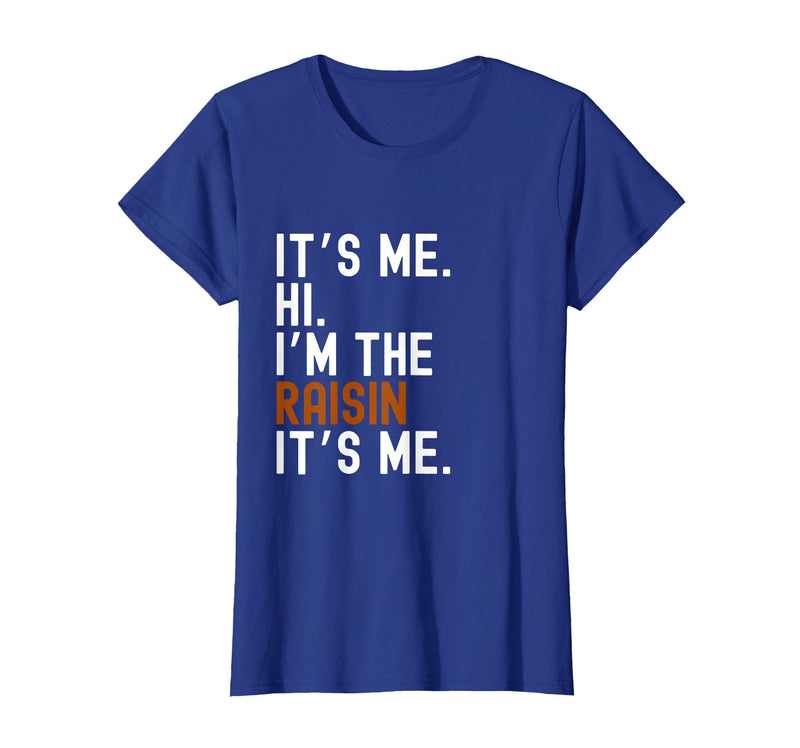 It's Me Hi I'm The Raisin Easy Halloween Lazy Halloween Costume It's Me Hi I'm The Raisin T-Shirt - Royal Blue