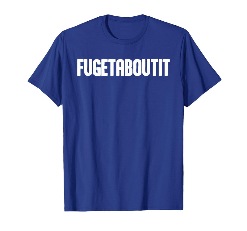 FUGETABOUTIT Gangster Apperal Funny Gangster Academy Fugetaboutit T-Shirt - Royal Blue