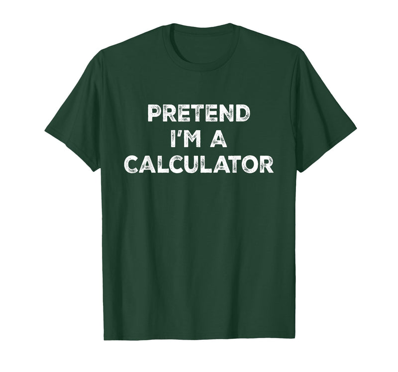 Funny Costume Party Halloween Tees by T&T Pretend I'm A Calculator Lazy Halloween Costume T-Shirt - Dark Green