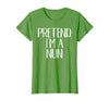 Funny Halloween Group Matching Costumes Idea Pretend I'm A Nun Costume Family Funny Halloween Party T-Shirt - Grass Green