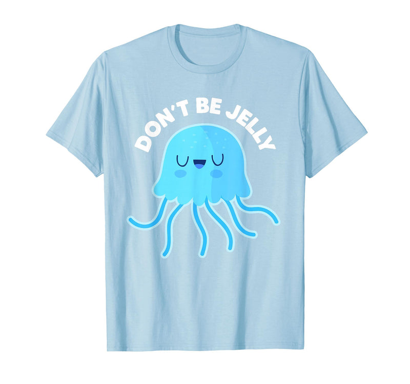 Don't Be Jelly Funny Jellyfish shirt for girls Cute Don't Be Jelly Pun Funny Jellyfish Halloween Costume T-Shirt - Baby Blue