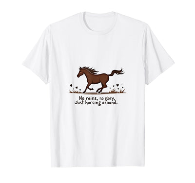 Mademark No Reins No Glory Just Horsing Around Horse Sweatshirt T-Shirt