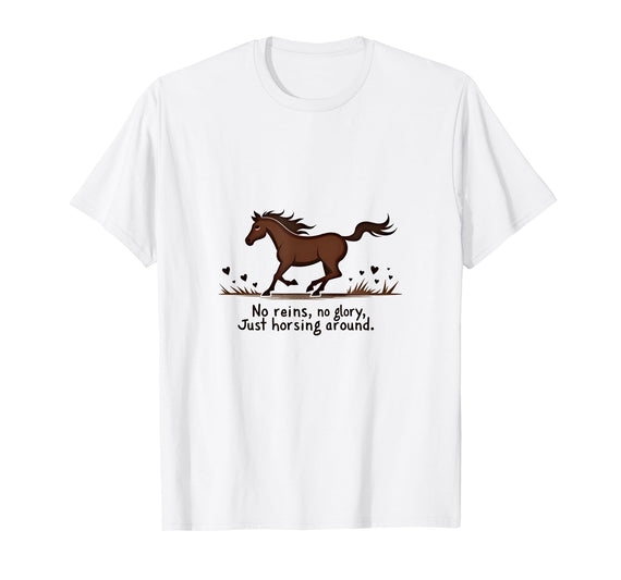 Mademark No Reins No Glory Just Horsing Around Horse Sweatshirt T-Shirt - White
