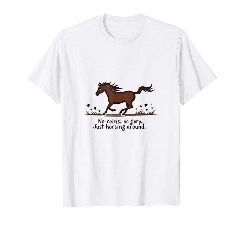 Mademark No Reins No Glory Just Horsing Around Horse Sweatshirt T-Shirt - White