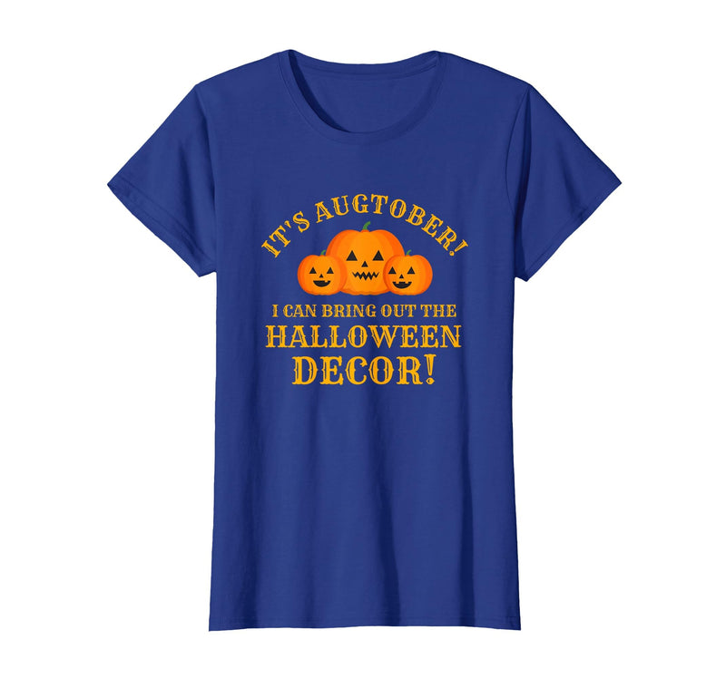 Augtober Halloween Decor Tees It's Augtober Bring Out Halloween Decor Season Lovers Funny T-Shirt - Royal Blue