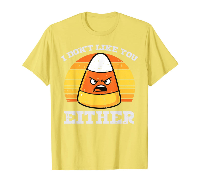 Halloween Shirts For Women Men Kids Boys Girls Candy Corn Dont Like You Either Halloween Costume Men Women T-Shirt - Lemon