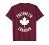 Pretend I'm Canadian Funny Vintage Canada Flag Pretend I'm Canadian Canada Day Canadian Halloween Costume T-Shirt - Burgundy