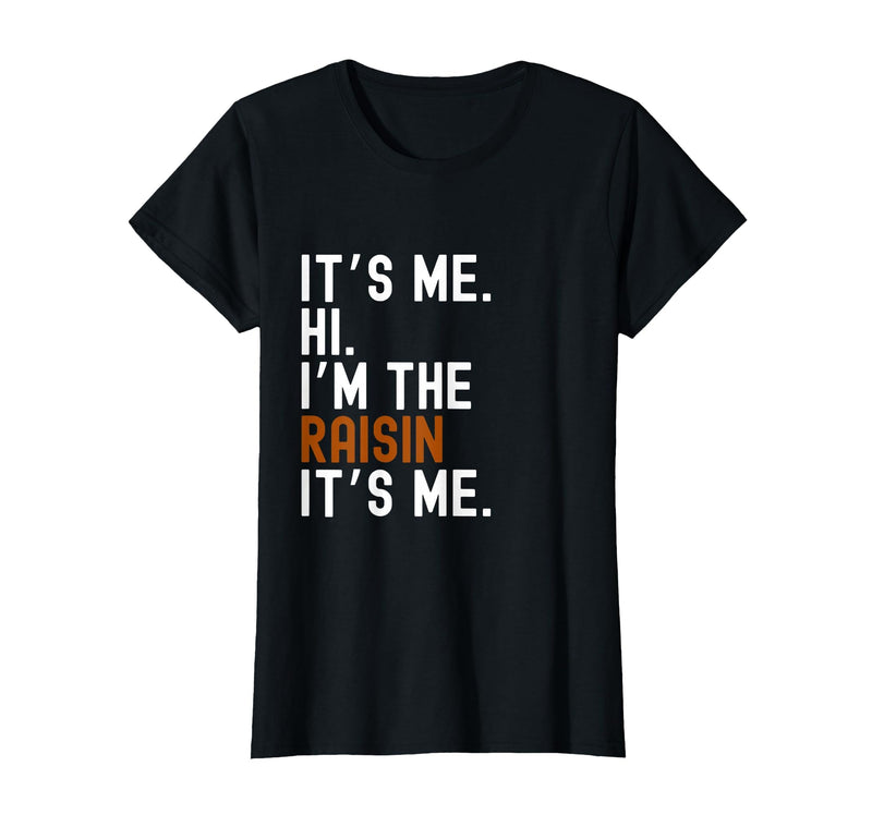 It's Me Hi I'm The Raisin Easy Halloween Lazy Halloween Costume It's Me Hi I'm The Raisin T-Shirt - Black