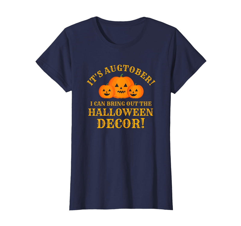 Augtober Halloween Decor Tees It's Augtober Bring Out Halloween Decor Season Lovers Funny T-Shirt - Navy Blue