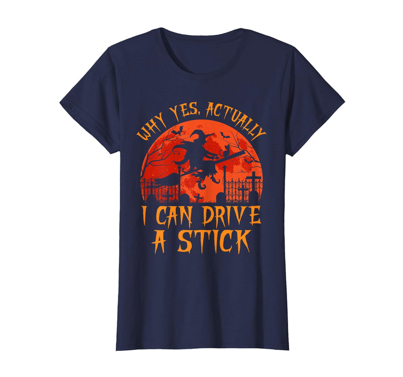 Why Yes I Can Drive A Stick Halloween Costume Yes Actually I Can Drive A Stick Witch Halloween Costume T-Shirt - Navy Blue