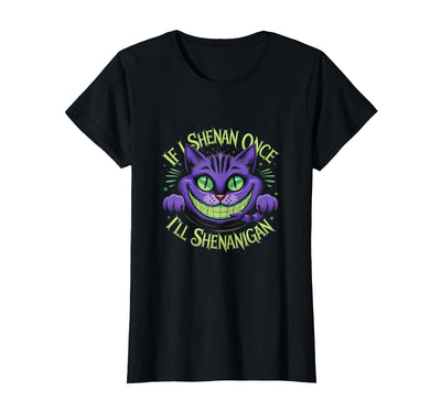 Playful Mischief Cat Fun Humor Magic If I Shenan Once I'll Shenanigan T-Shirt