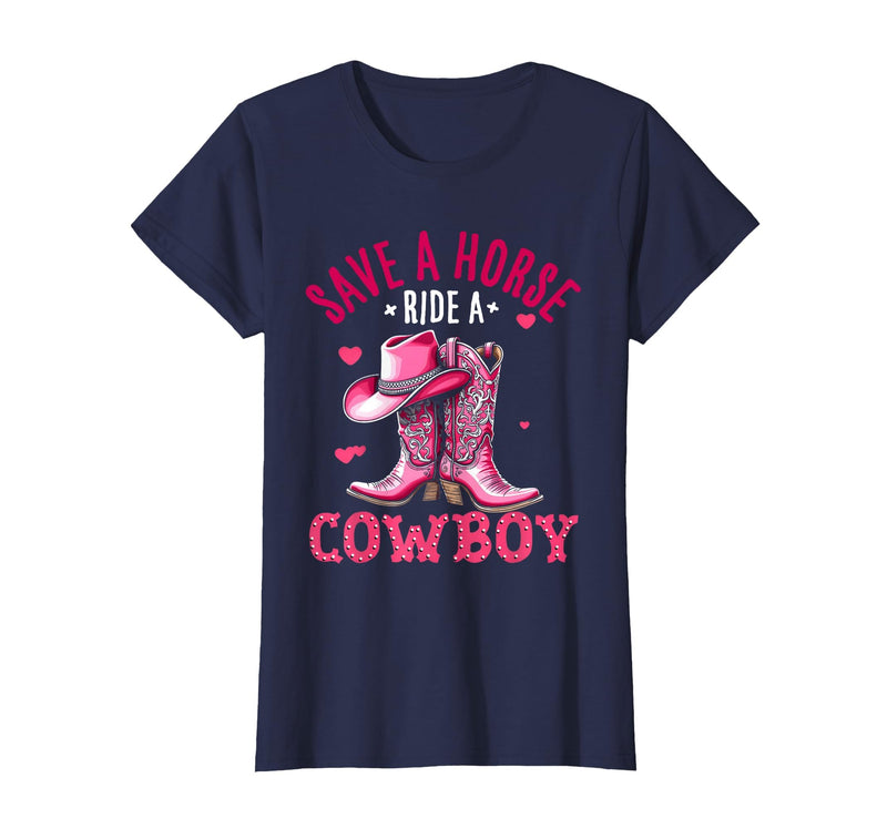 Save A Horse Ride A Cowboy Western Country Life Cowgirl T-Shirt - Navy Blue