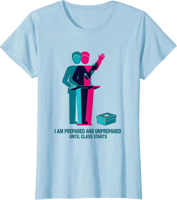 Women's I Am Prepared And Unprepared Until Class Starts Physics T-Shirt - Baby Blue