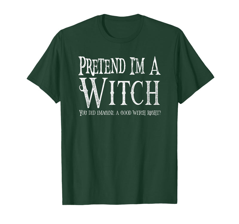 Fun and Easy Halloween Costume T-Shirts Funny Pretend I'm A Witch Halloween Joke T-Shirt - Dark Green