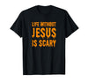 Life Without Jesus Is Scary Novelty Co. Life Without Jesus is Scary Halloween Christian Costume T-Shirt - Black