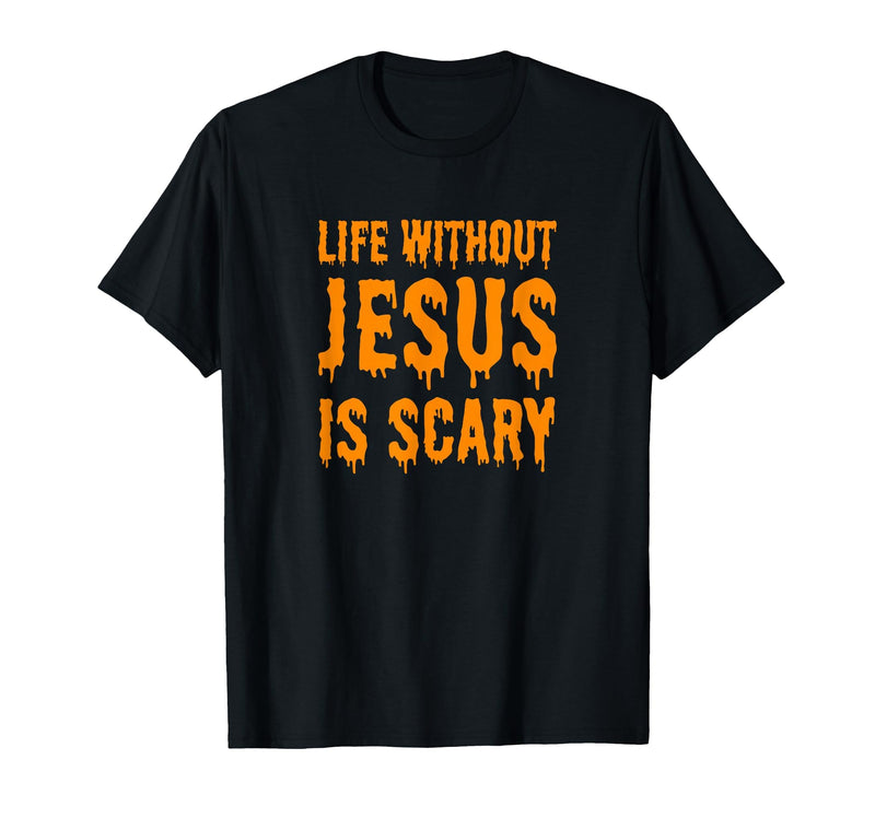 Life Without Jesus Is Scary Novelty Co. Life Without Jesus is Scary Halloween Christian Costume T-Shirt - Black