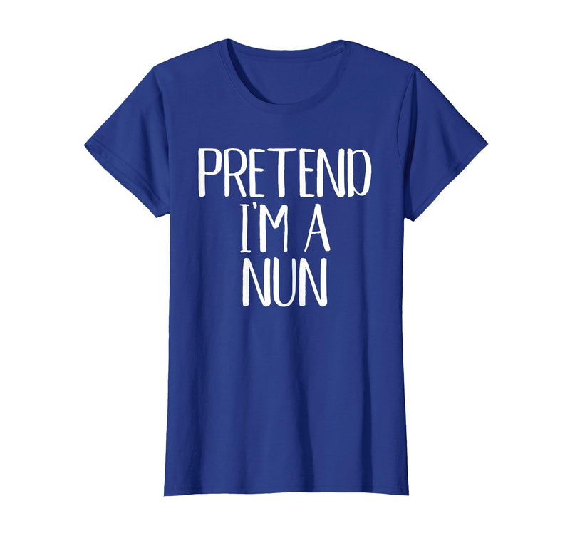 Funny Halloween Group Matching Costumes Idea Pretend I'm A Nun Costume Family Funny Halloween Party T-Shirt - Royal Blue