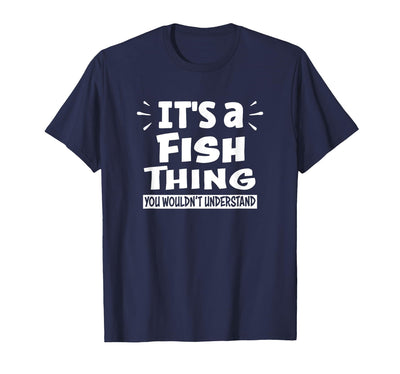 It's A Fish Thing You Wouldn't Understand Aninal Lovers T-Shirt