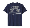 Funny Keep Going Even If It's The Hardest Shirt Keep Going Even If It's The Hardest Thing You Do (on Back) T-Shirt - Navy