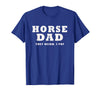 FUNNY HORSE SHOW GEAR Horse DAD Funny They Neigh I Pay T-Shirt - Royal Blue