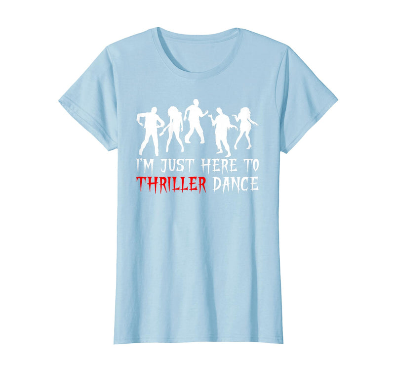 Zombie Dance Costume Halloween Party Tee Funny Zombie Halloween Shirt I’m Just Here to Thriller Dance T-Shirt - Baby Blue