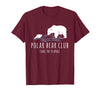 Global Warming Awareness Arctic Winter Ice Polar Bear Club Take The Plunge Ice Bear T-Shirt - Burgundy