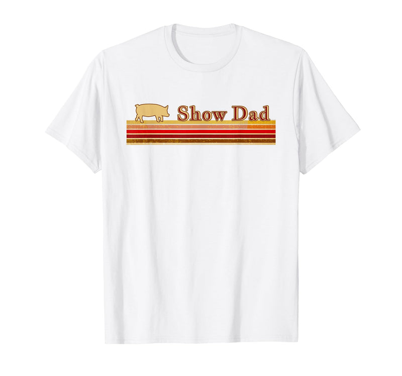 Showing Cattle T-Shirts And Apparel Show Dad - Fun Distressed Look for Showing Pigs T-Shirt - White