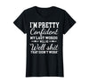 I Am Pretty Confident DNG Similar to I Am Pretty Confident My Last Words T-Shirt - Black