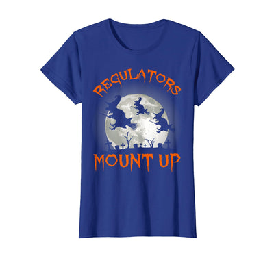 Regulators Mount Up - Witch Halloween Costume Shop Regulators Mount Up, Funny Halloween All Hallows Eve Witch T-Shirt