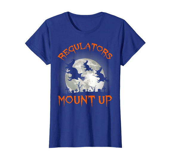 Regulators Mount Up - Witch Halloween Costume Shop Regulators Mount Up, Funny Halloween All Hallows Eve Witch T-Shirt -